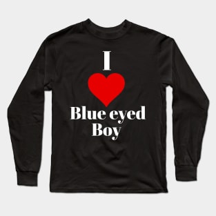 I love blue eyed boy Long Sleeve T-Shirt
